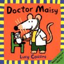 Doctor Maisy A22- Lucy Cousins (Maisy) A22- Lucy Cousins (Maisy)