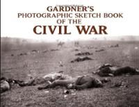 Gardner’s Photographic Sketch Book of the Civil War