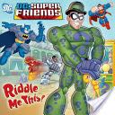 Riddle Me This!