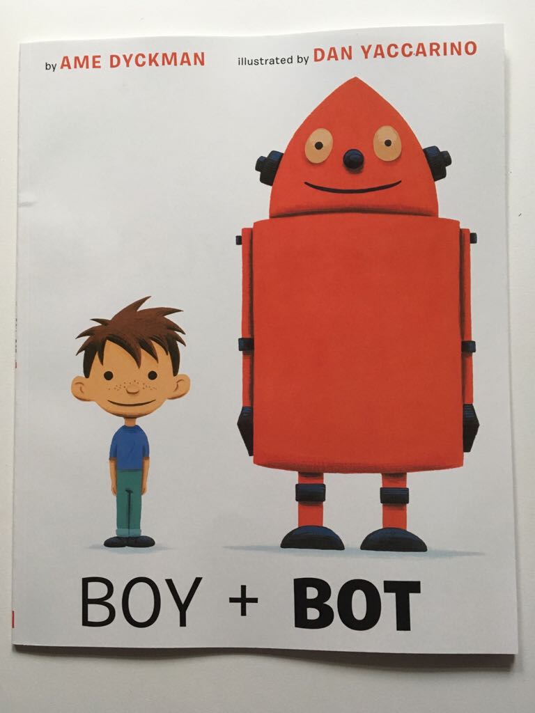 Boy + Bot - Ame Dyckman book collectible [Barcode 9781338089042] - Main Image 1