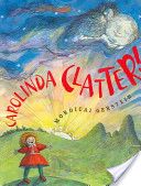 Carolinda Clatter! - Mordecai Gerstein (Macmillan) book collectible [Barcode 9781596430631] - Main Image 1
