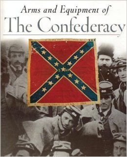 Arms and equipment of the Confederacy - Time-Life Books (Time Life Medical) book collectible [Barcode 9780737031591] - Main Image 1