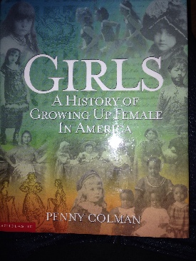 Girls: A History of Growing Up Female In America
