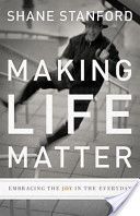 Making Life Matter
