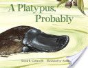A Platypus, Probably