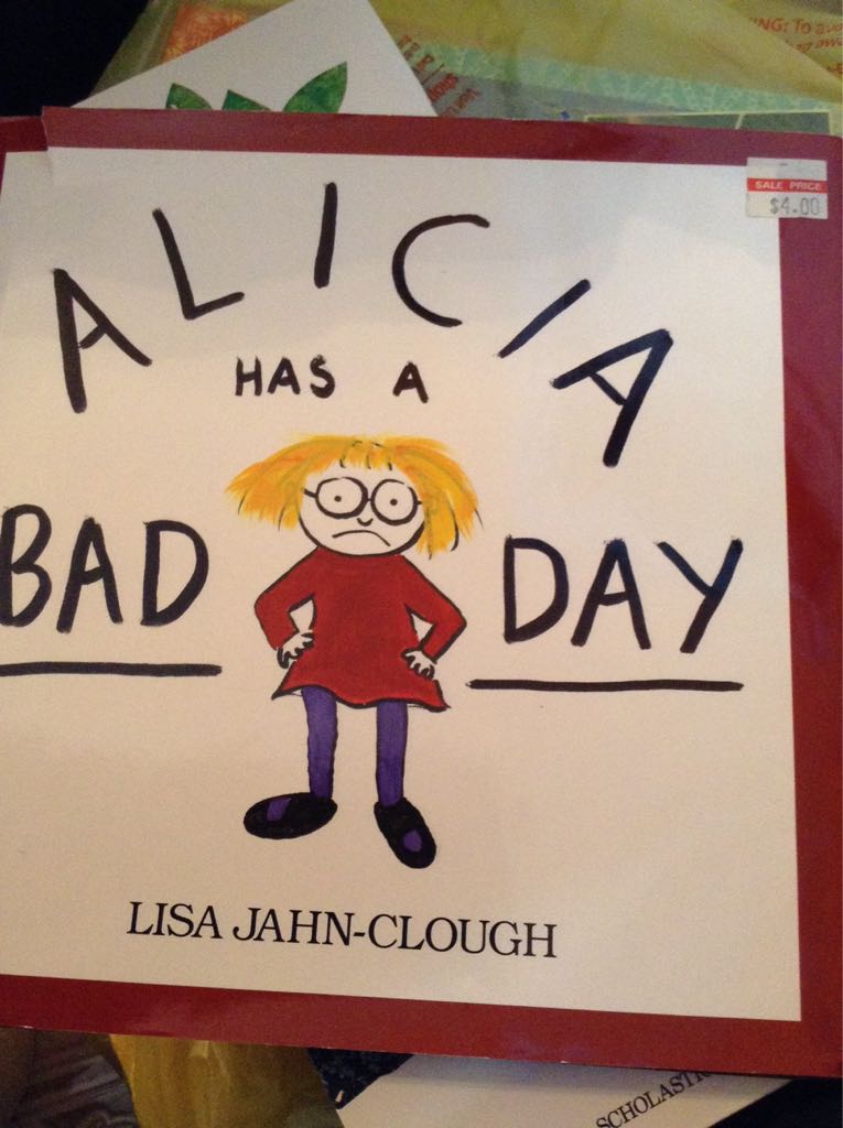 Alicia Has a Bad Day - Lisa Jahn-Clough (Walter Lorraine) book collectible [Barcode 9780395694541] - Main Image 1