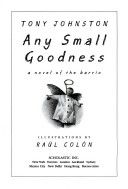 ANY SMALL GOODNESS