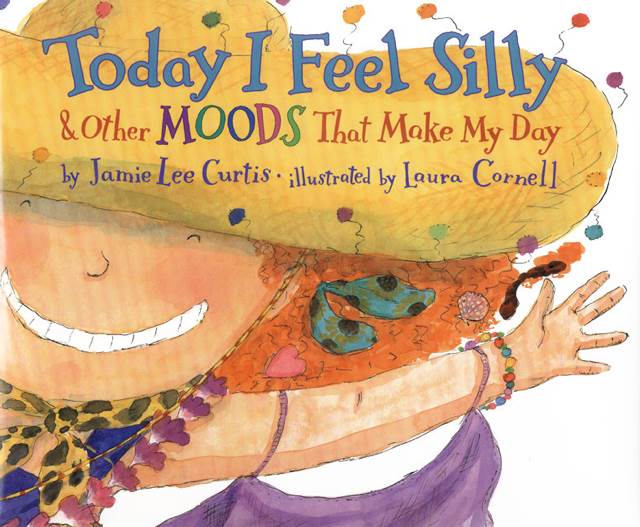 Today I Feel Silly and Other Moods that Make My Day - Jamie Lee Curtis (- Hardcover) book collectible [Barcode 9780439153133] - Main Image 1