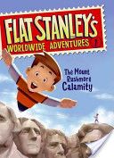 Flat Stanley’s Worldwide Adventures #1: The Mount Rushmore Calamity
