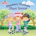 Strawberry Shortcake Plays Soccer
