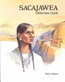 Sacajawea, Wilderness Guide