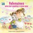 Valentines Are for Saying I Love You