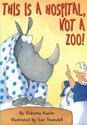 This Is a Hospital, Not a Zoo!