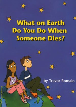 What on Earth Do You Do When Someone Dies?