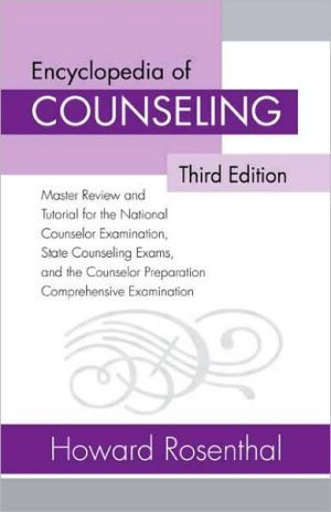 Encyclopedia of Counseling: Master Review and Tutorial for the National Counselor Examination, State Counseling Exams, and the Counselor Preparation Comprehensive Examination, 3rd Edition