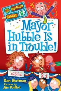 My Weirder School #6: Mayor Hubble Is in Trouble! - Dan Gutman (Scholastic - Paperback) book collectible [Barcode 9780545515641] - Main Image 1