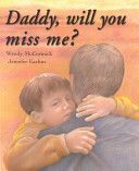 Daddy, Will You Miss Me?