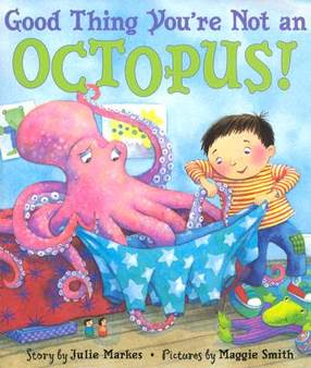 Good Thing You’re Not an Octopus!