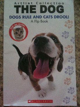 The Dog/The Cat: Dogs Rule And Cat’s Drool! Cats Rule And Dogs Drool!