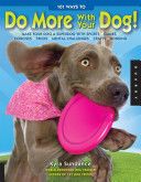 101 Ways to Do More with Your Dog - Kyra Sundance (Quarry Books) book collectible [Barcode 9781592536429] - Main Image 1