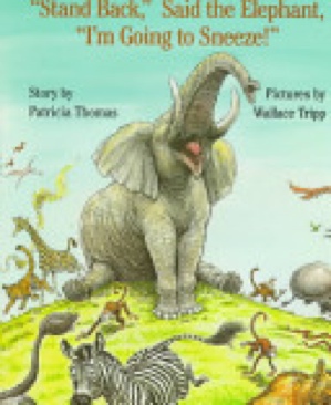 Stand Back, Said The Elephant, I’m Going To Sneeze