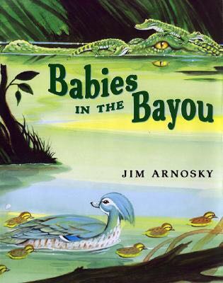 Babies in the Bayou - Jim Arnosky book collectible [Barcode 9780021195954] - Main Image 1