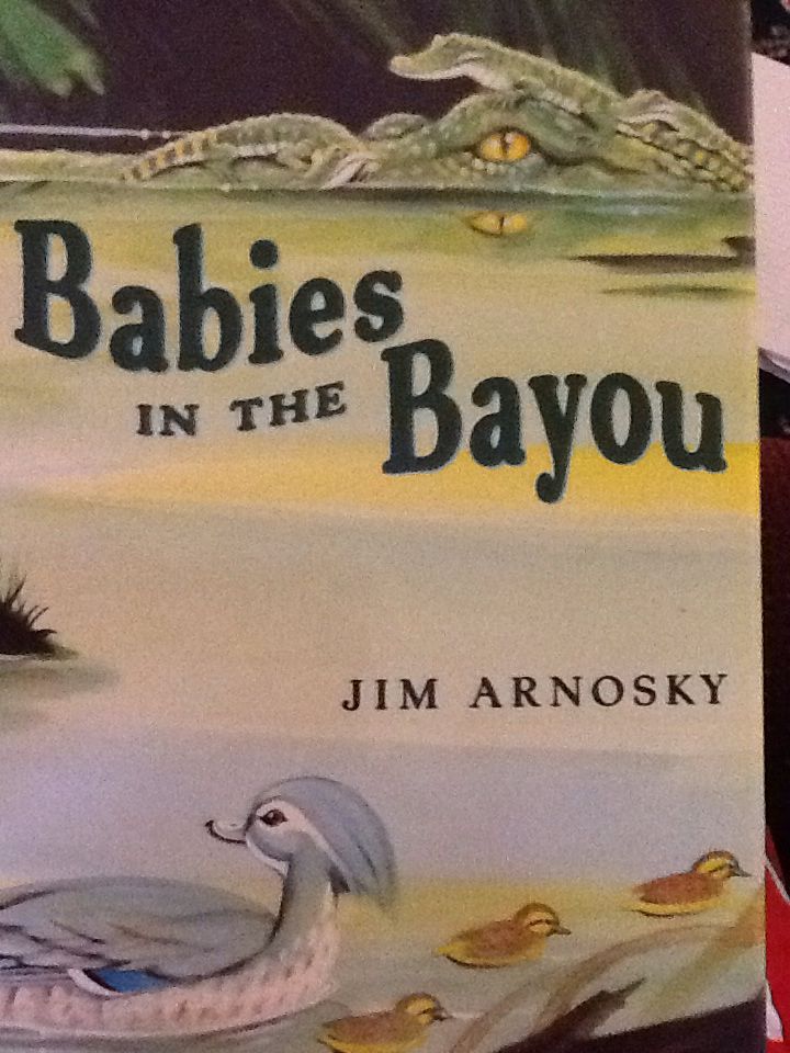 Babies in the Bayou - Jim Arnosky (Putnam Publishing Group) book collectible [Barcode 9780399226533] - Main Image 1