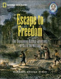 Escape to Freedom- The Underground Railroad Adventures Of Callie And William