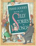 Diane Goode’s Book of Silly Stories & Songs
