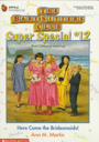 Baby-Sitters Club Super Special #12: Here Come the Bridemaids!