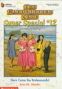 Baby-Sitters Club Super Special #12: Here Come the Bridemaids! - Ann M. Martin (Apple - Paperback) book collectible [Barcode 9780590483087] - Main Image 1