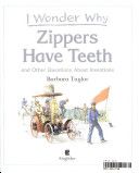 I wonder why zippers have teeth and other questions about inventions