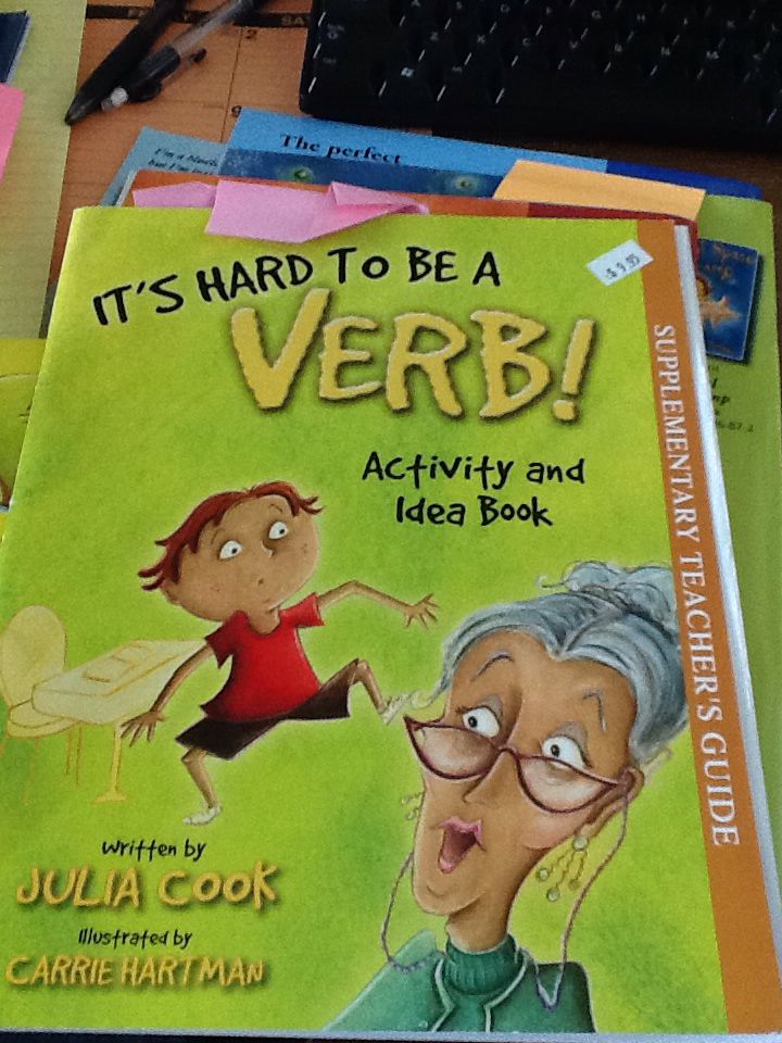 It’s Hard to Be a Verb! Activity and Idea Book