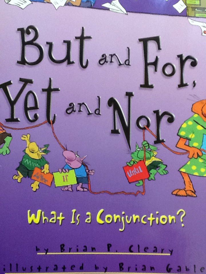 But And For, Yet And Nor. Conjunctions. - Brian Cleary book collectible [Barcode 9780545517676] - Main Image 1