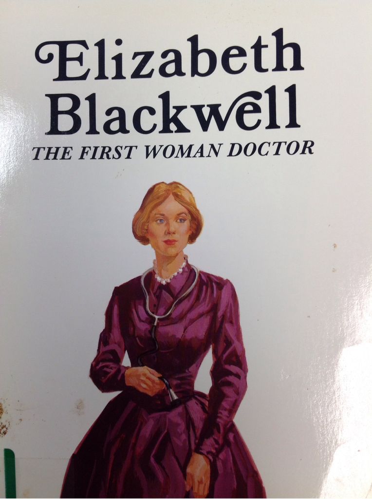 Elizabeth Blackwell: The First Woman Doctor
