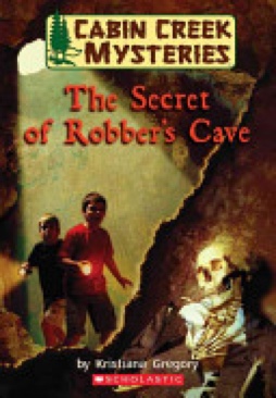Cabin Creek Mysteries #1 The Secret Of Robbers Cave