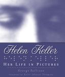 Helen Keller Her Life In Pictures