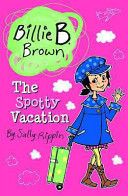 Billie B. Brown The Spotty Vacation