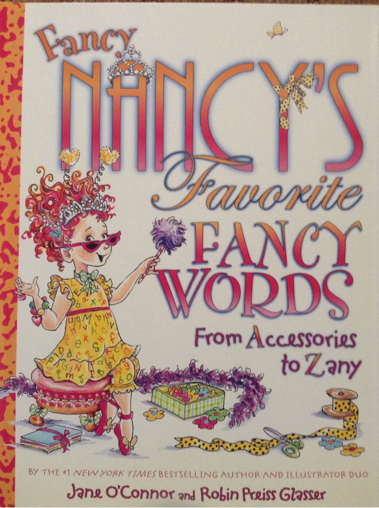Fancy Nancy’s Favorite Fancy Words: From Accessories to Zany