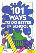 Study Skills: 101 Ways to Do Better in School