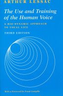 The Use and Training of the Human Voice: A Bio-Dynamic Approach to Vocal Life