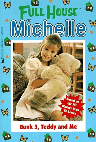 Full House ~ Michelle: Bunk 3, Teddy and Me