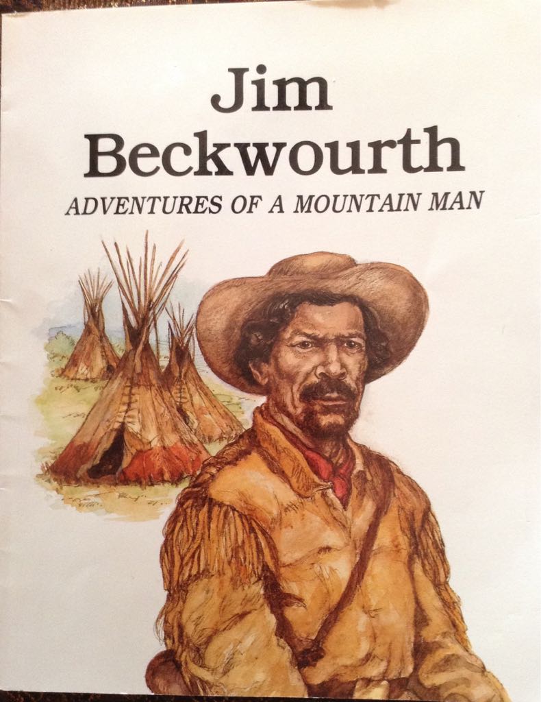 Jim Beckwourth: Adventures Of A Mountain Man