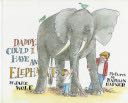 Daddy, Could I Have an Elephant?