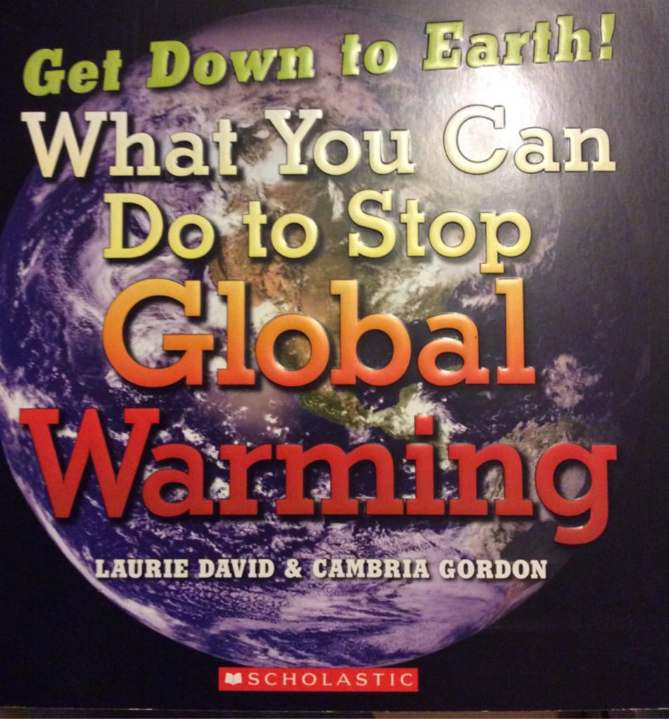Get Down To Earth! What You Can Do to Stop Global Warming