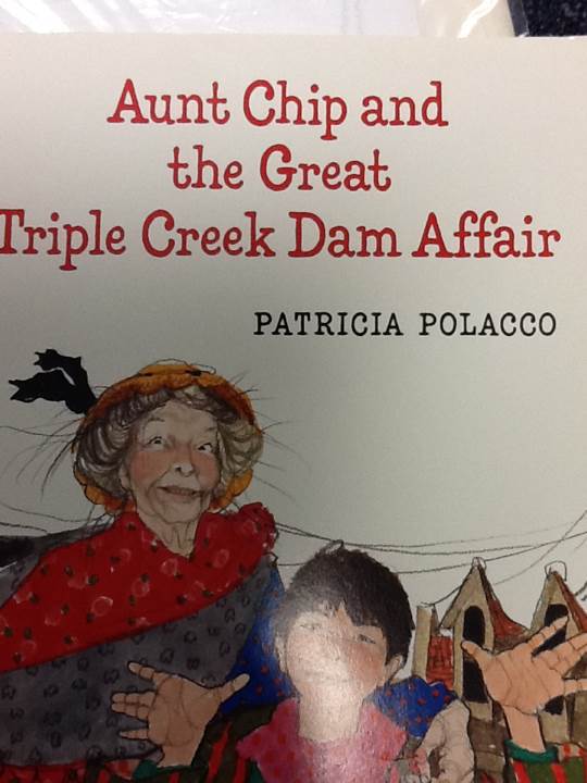 Aunt Chip & the Great Triple Creek Dam Affair - Patricia Polacco (Trumpet Club - Trade Paperback) book collectible [Barcode 9780590102506] - Main Image 1