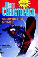 Christopher: Snowboard Champ - Matt Christopher (Little, Brown Books for Young Readers) book collectible [Barcode 9780316796439] - Main Image 1