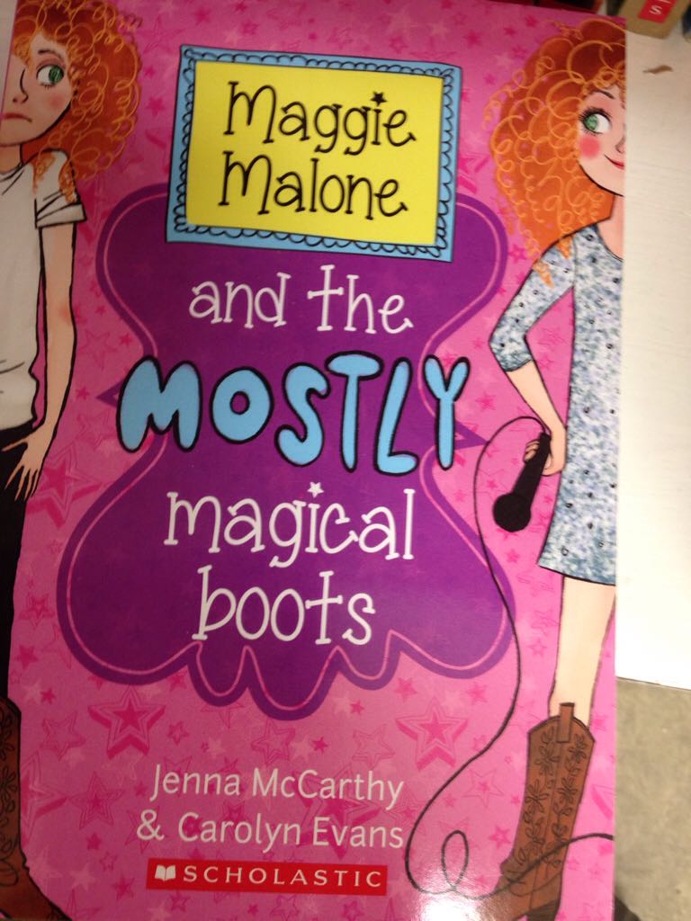 Maggie Malone And The Mostly Magical Boots