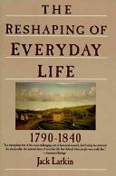 Reshaping of Everyday Life. 1790-1840, The