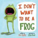 ✔️ I Don’t Want to Be a Frog - Dev Petty (Doubleday Books for Young Readers - Hardcover) book collectible [Barcode 9780385378666] - Main Image 1